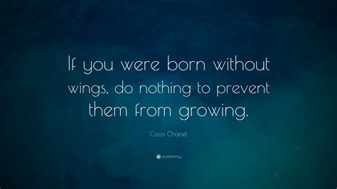 coco chanel born without wings|Quote by Coco Chanel: “If you were born without wings, do.